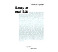 Basquiat, mai 1968 - Manuel Esposito - De La Variation Eds - broché - Monographie