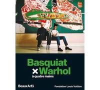 Basquiat x Warhol, à quatre mains A la fondation louis vuitton - Collectif - Beaux Arts Editions - broché - Catalogue d'exposition