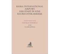 Basra International Airport: Der Start in eine Baurechtskarriere: Festschrift für Thomas Thierau zum 70. Geburtstag