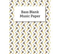 Bass Blank Music Paper: Blank Bass Guitar Tabs Sheet Music, Musician's Notebook And Staff Lines, Lessons, Songwriting, Composition
