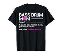 Bass Drum Mom Noun Same As A Normal Mom Just Much Cool See T-Shirt