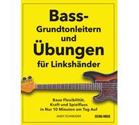 Bass-Grundtonleitern und Übungen für Linkshänder: Baue Flexibilität, Kraft und Spielfluss in Nur 10 Minuten am Tag Auf