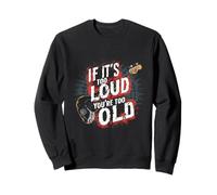 Bass Guitar - If It's Too Loud You're Too Old Sweatshirt