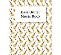 Bass Guitar Music Book: Blank Bass Guitar Tabs Sheet Music, Musician's Notebook And Staff Lines