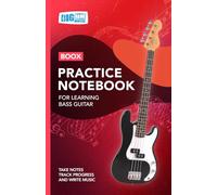 Bass Guitar Practice Notebook - Red Cover: With Space to Track Progress, Take Notes, and Write Music