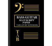 Bass Guitar Tablature Manuscript Paper Notebook: 4 String Blank Tabs With Notation Bass Guitar White Pages Tablature Note book paper for music ... with Bass Key & TAB, 8.5 x 11, 140 pages