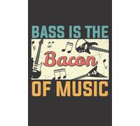 Bass Is The Bacon Of Music: If You Are A Guitar Lover Or Fan Of It Or If You Sniff The Guitar Then This Blank Guitar Notebook Is Perfect For You