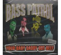 Bass Patrol - Your Baby Daddy Got Beef