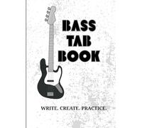 BASS TAB BOOK: A4 SIZE-170 page, Bass Tab Notebook. WRITE. CREATE. PRACTICE. Best for writing music and lessons.