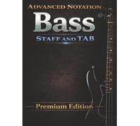 Bass Tablature and Staff Notebook: 4-String Bass TAB and Standard Notation Manuscript Paper for Composition, Transcription, and Music Study (Premium ... Staff Notation and TAB for Serious Musicians