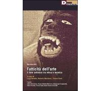 Bassano 2001. Fatticità dell'arte. Il fare artistico tra etica e tecnica