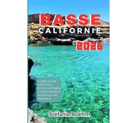 BASSE-CALIFORNIE, GUIDE DE VOYAGE 2026: Votre guide essentiel pour explorer la magnifique péninsule du Mexique