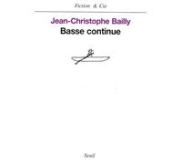Basse continue - Jean-Christophe Bailly - Seuil - broché - Roman
