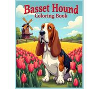 Basset Hound Dog Coloring Book: Tulip Field Scenes with Windmills, Wooden Fences Coloring Pages for Stress Relief