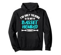 Basset Hounds I'm Only Talking to My Basset Hound Today Sweat à Capuche