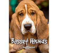 Basset Hounds Photobook: 40 High Resolution Images Of Cute Dog For Animal Lovers For Relaxation And Stress Relief Gag Gifts White Elephants Presents
