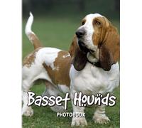 Basset Hounds Photobook: 40 High Resolution Images Of Cute Dog For Animal Lovers For Relaxation And Stress Relief Gag Gifts White Elephants Presents