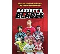 Bassett's Blades: Inside the Sheffield United era that inspired a generation