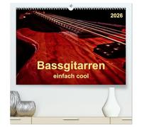 Bassgitarren - einfach cool (hochwertiger Premium Wandkalender 2026 DIN A2 quer), Kunstdruck in Hochglanz: Der Bass - erst wenn er beginnt zu spielen, fängt das Lied wirklich an.