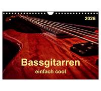 Bassgitarren - einfach cool (Wandkalender 2026 DIN A4 quer), CALVENDO Monatskalender: Der Bass - erst wenn er beginnt zu spielen, fängt das Lied wirklich an.