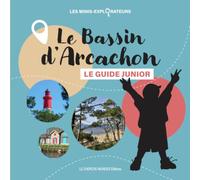 Bassin d'Arcachon: Le guide junior