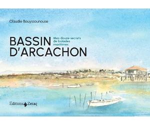 Bassin d'Arcachon: Mes douze secrets de balades maritimes
