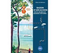 Bassin d'Arcachon Petits secrets et grandes histoires Olivier De Marliave (Auteur)
