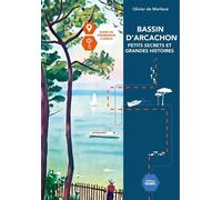 Bassin d'Arcachon Petits secrets et grandes histoires - Olivier De Marliave - Sud-Ouest - broché - Beau livre