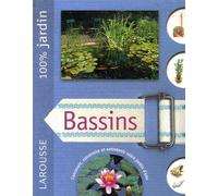 Bassins: Le guide indispensable pour concevoir, construire et entretenir bassins, jardins d'eau et fontaines