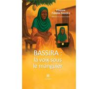 Bassira : la voix sous le manguier - Etienne Fabaka Sissoko - Le Lys Bleu - broché - Roman