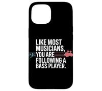 Bassiste Like Most Musicians You are Following A Bass Player Coque pour iPhone 15
