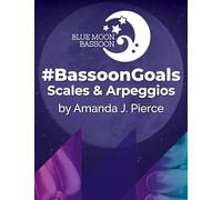 #BassoonGoals Scales & Arpeggios | Blue Moon Bassoon Book for All Levels