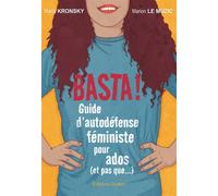 Basta !: Guide d'autodéfense féministe pour ados (et pas que...)