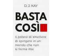 Basta così: Il potere di smettere di spingere in un mondo che non si ferma mai