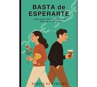 Basta de Esperar: Guía para Soltar Vínculos, que NO te Eligen