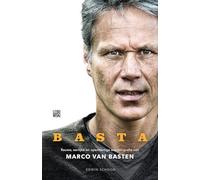 Basta: rauwe, eerlijke en openhartige autobiografie van Marco van Basten