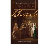 Bastards by Gerber Matthew Assistant Professor of History Assistant Professor of History University of Colorado at Boulder Longmont CO Hardcover Book Matthew Gerber (Auteur)