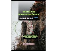 BASTEI AND SCHWEDENLÖCHER HIKING GUIDE 2026: Exploring the Bastei Bridge, Narrow Gorges & Woodland Routes