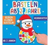 Basteln ab 2 Jahre: Mein erstes Weihnachten Bastelbuch - Reißen, Kleben, Basteln & Staunen! - Großes Bastelset mit vielen liebevollen Bastelvorlagen zum Weihnachtsbasteln und Adventsbasteln