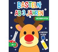 Basteln ab 3 Jahren: Weihnachten - Schneiden, Kleben, Staunen! - Der große Bastelspaß für Kinder mit Urkunde - Das Bastelbuch und Ausschneidebuch für Jungen und Mädchen