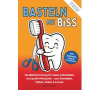 Basteln mit Biss: Die Blattsammlung für kleine Zahnhelden und große Mitmacher - zum Schneiden, Kleben, Malen & Lernen