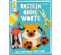 Basteln Ohne Worte - Das Kann Doch Jedes Kind
