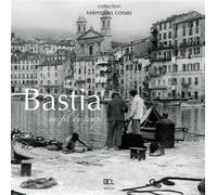 Bastia au fil du temps - Frédéric Bertocchini - Dcl Eds - broché - Monographie