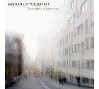 Bastian Jütte Quartet : Happiness Is Overrated