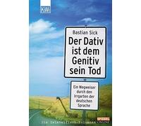 Bastian Sick Der Dativ ist dem Genitiv sein Tod: Folge 1 (Poche)