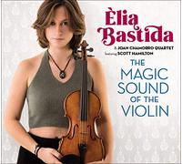 Bastida, Elia & Joan Chamorro Quartet - The Magic Sound of the Violin