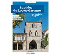 Bastides du Lot-et-Garonne, le guide