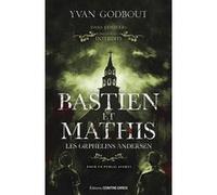 Bastien et Mathis - Les orphelins Andersen Yvan Godbout (Auteur)