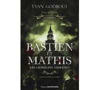Bastien et Mathis - Les orphelins Andersen - Yvan Godbout - Contre-Dires - broché - Roman