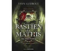 Bastien et Mathis - Tome 02 Les âmes frères Yvan Godbout (Auteur)